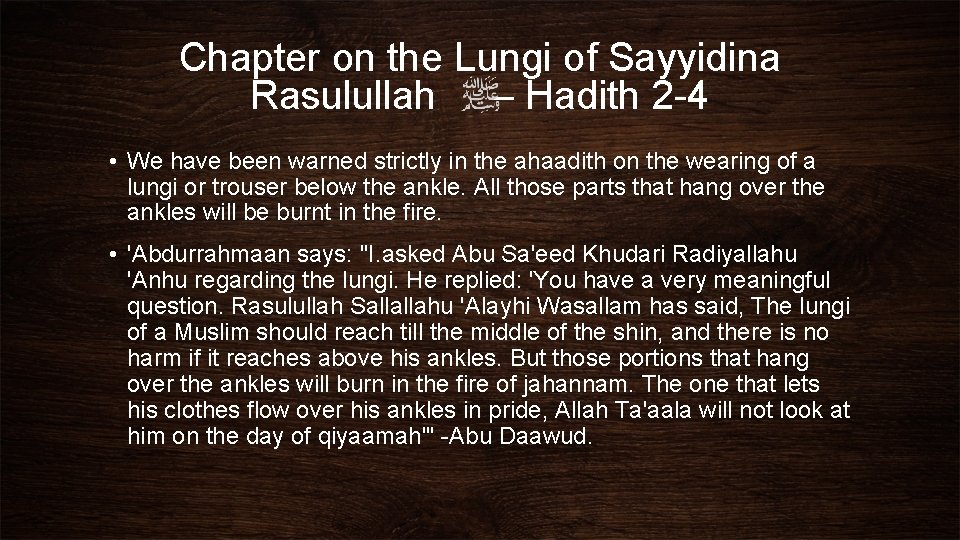 Chapter on the Lungi of Sayyidina Rasulullah – Hadith 2 -4 • We have