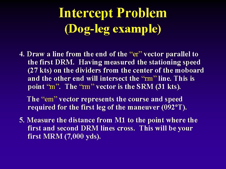 Intercept Problem (Dog-leg example) 4. Draw a line from the end of the “er”