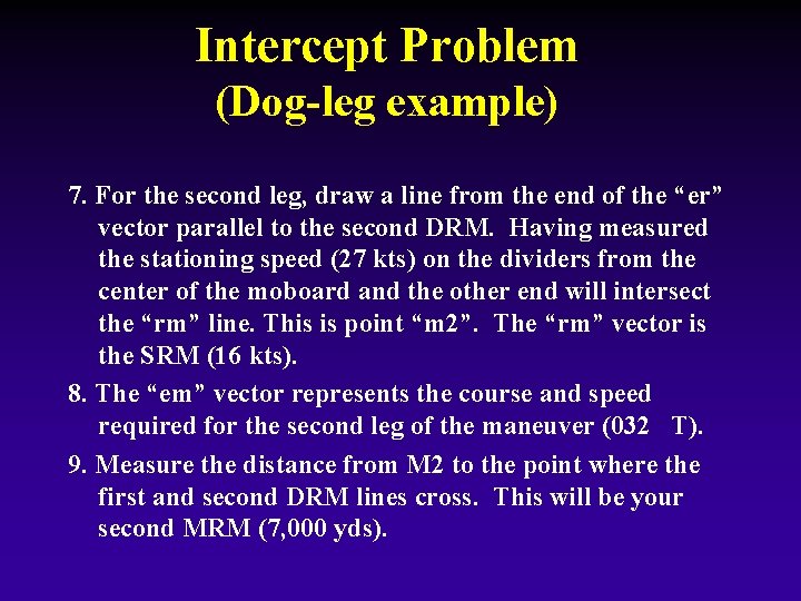 Intercept Problem (Dog-leg example) 7. For the second leg, draw a line from the