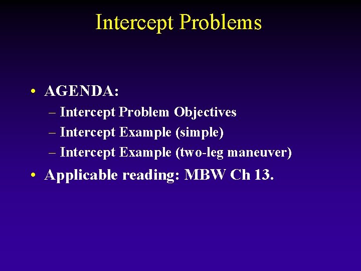 Intercept Problems • AGENDA: – Intercept Problem Objectives – Intercept Example (simple) – Intercept Intercept Problems • AGENDA: – Intercept Problem Objectives – Intercept Example (simple) – Intercept