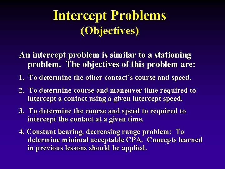 Intercept Problems (Objectives) An intercept problem is similar to a stationing problem. The objectives
