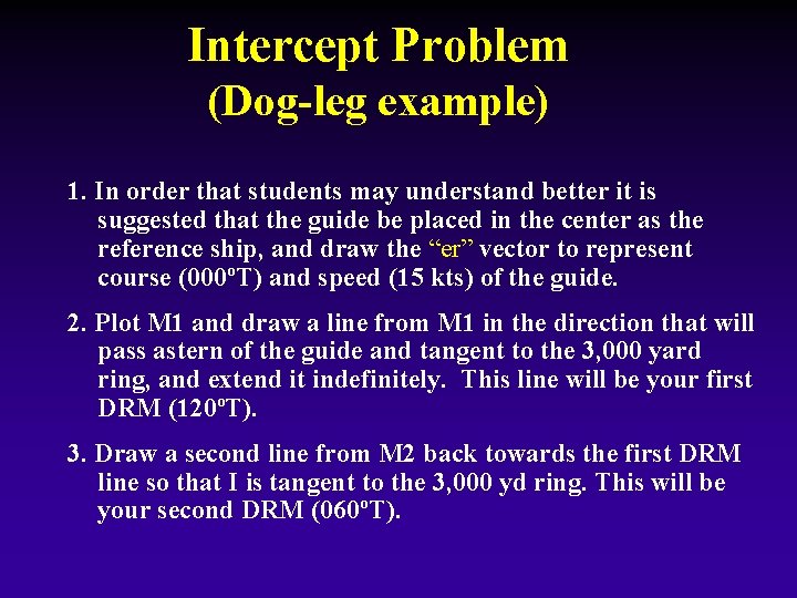 Intercept Problem (Dog-leg example) 1. In order that students may understand better it is