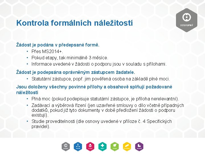 Kontrola formálních náležitostí Žádost je podána v předepsané formě. • Přes MS 2014+. •