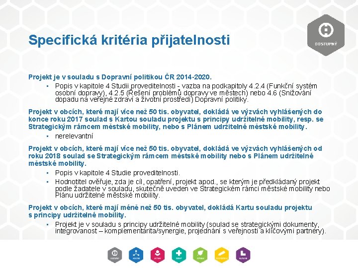 Specifická kritéria přijatelnosti Projekt je v souladu s Dopravní politikou ČR 2014 -2020. •