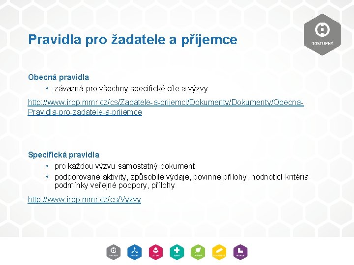 Pravidla pro žadatele a příjemce Obecná pravidla • závazná pro všechny specifické cíle a