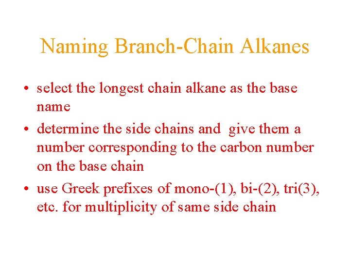 Naming Branch-Chain Alkanes • select the longest chain alkane as the base name •