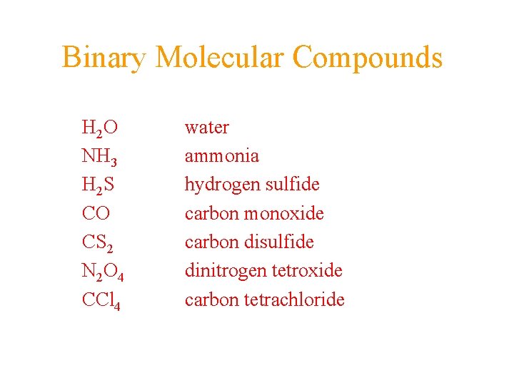 Binary Molecular Compounds H 2 O NH 3 H 2 S CO CS 2