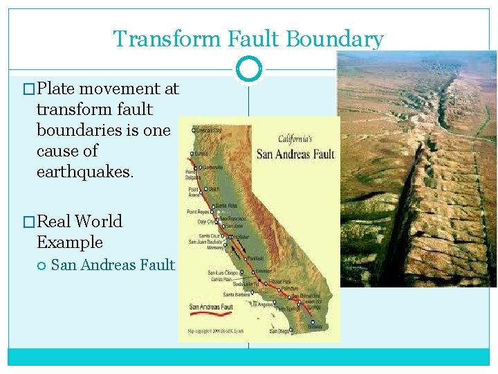 Transform Fault Boundary �Plate movement at transform fault boundaries is one cause of earthquakes.