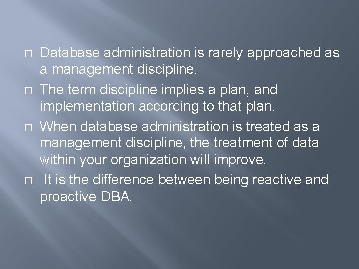 � � Database administration is rarely approached as a management discipline. The term discipline