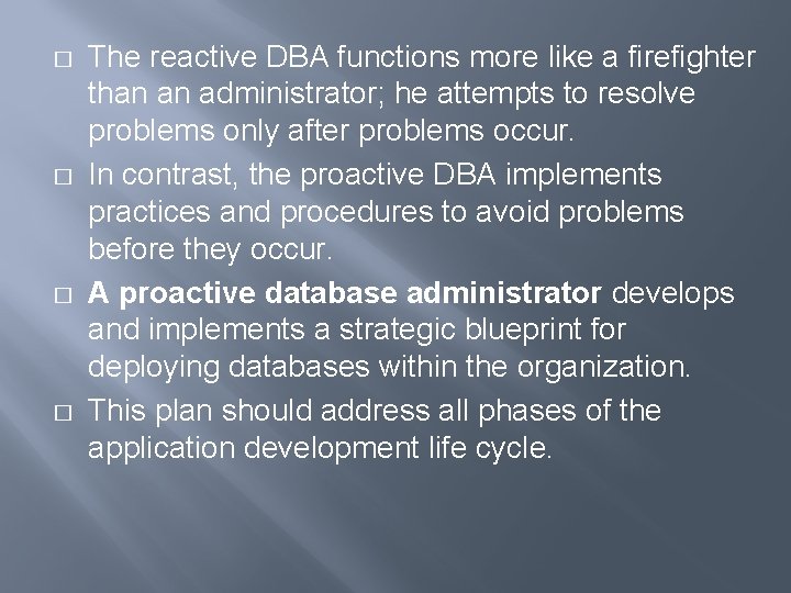 � � The reactive DBA functions more like a firefighter than an administrator; he