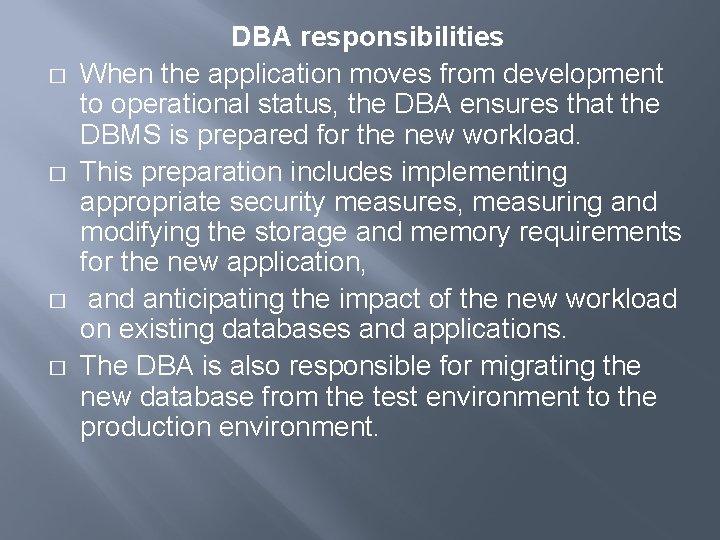 � � DBA responsibilities When the application moves from development to operational status, the