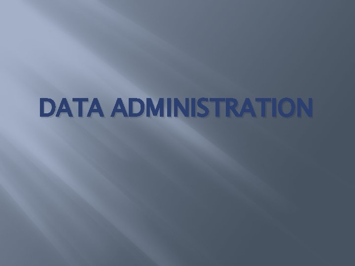 DATA ADMINISTRATION 