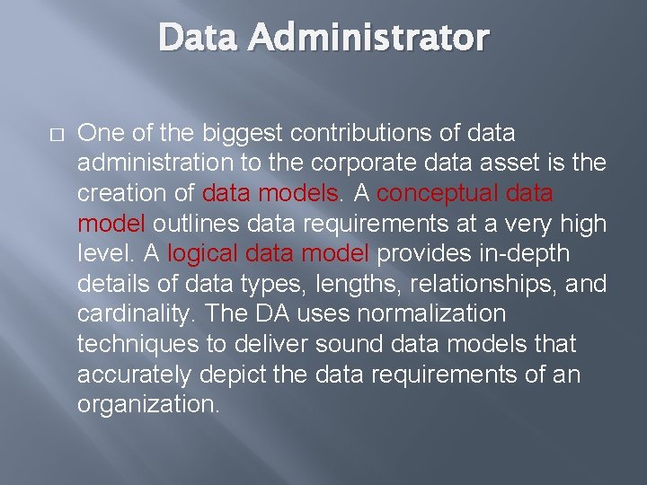 Data Administrator � One of the biggest contributions of data administration to the corporate