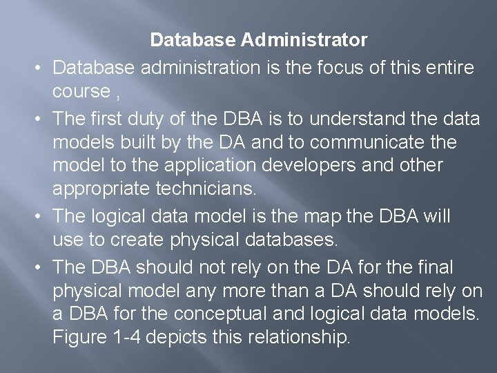  • • Database Administrator Database administration is the focus of this entire course