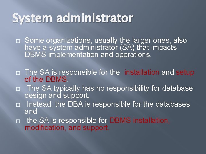 System administrator � Some organizations, usually the larger ones, also have a system administrator