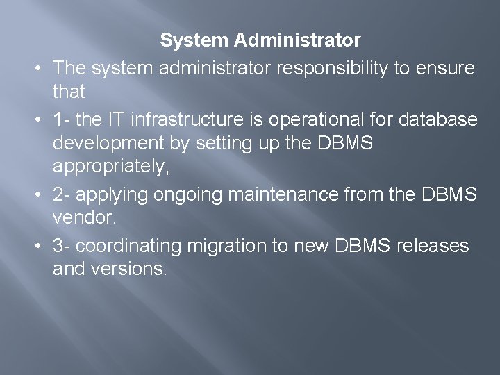  • • System Administrator The system administrator responsibility to ensure that 1 -