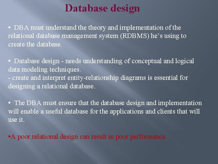 Database design • DBA must understand theory and implementation of the relational database management