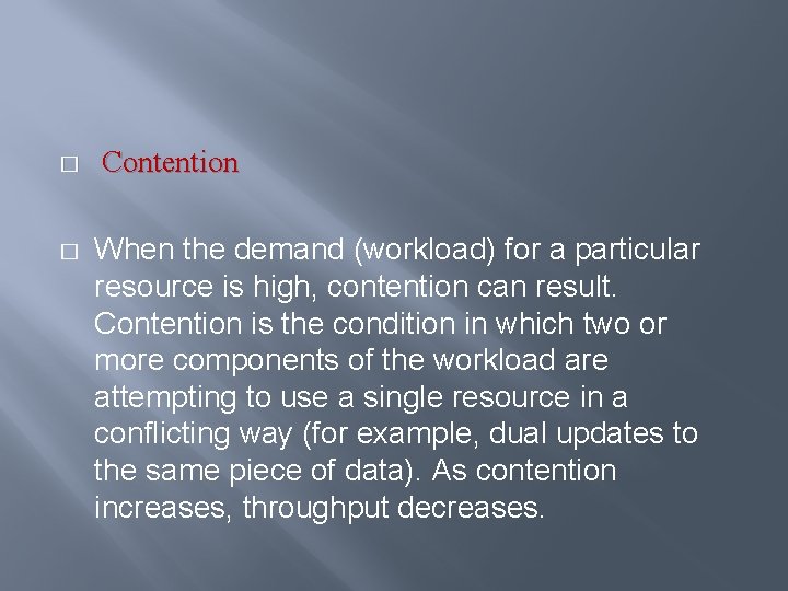 � Contention � When the demand (workload) for a particular resource is high, contention