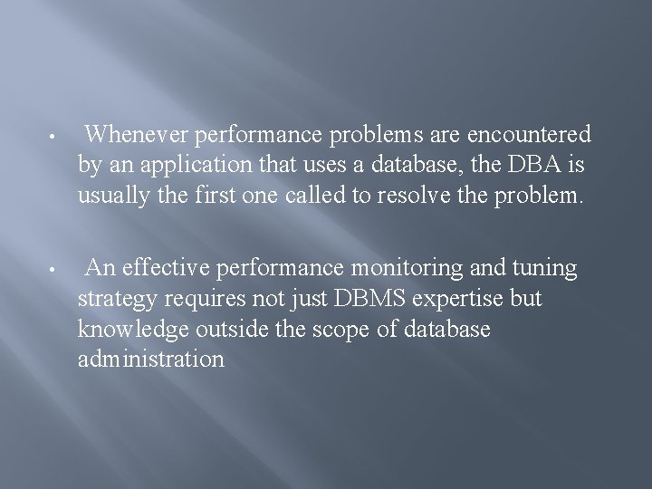  • Whenever performance problems are encountered by an application that uses a database,