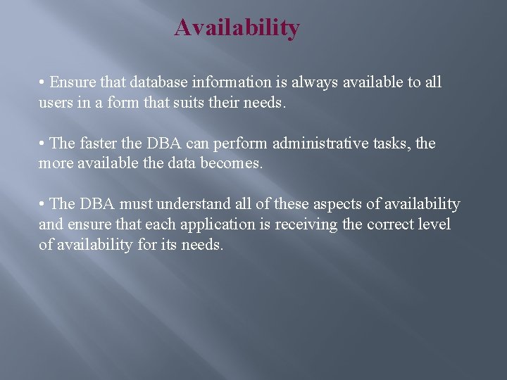 Availability • Ensure that database information is always available to all users in a