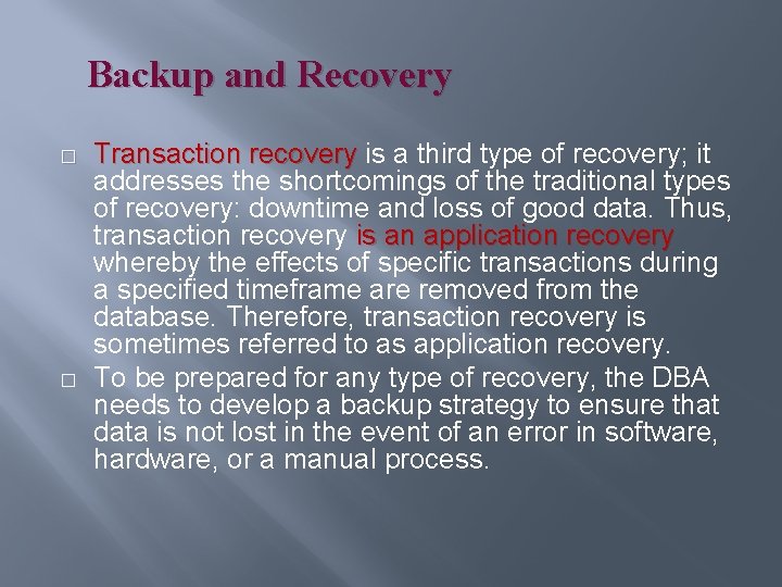 Backup and Recovery � � Transaction recovery is a third type of recovery; it