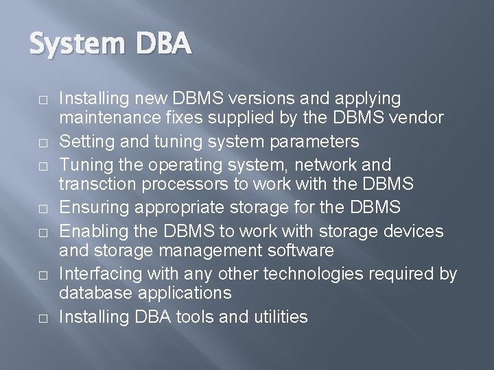 System DBA � � � � Installing new DBMS versions and applying maintenance fixes