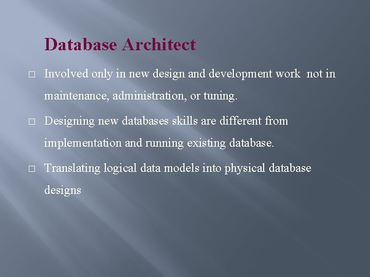 Database Architect � Involved only in new design and development work not in maintenance,