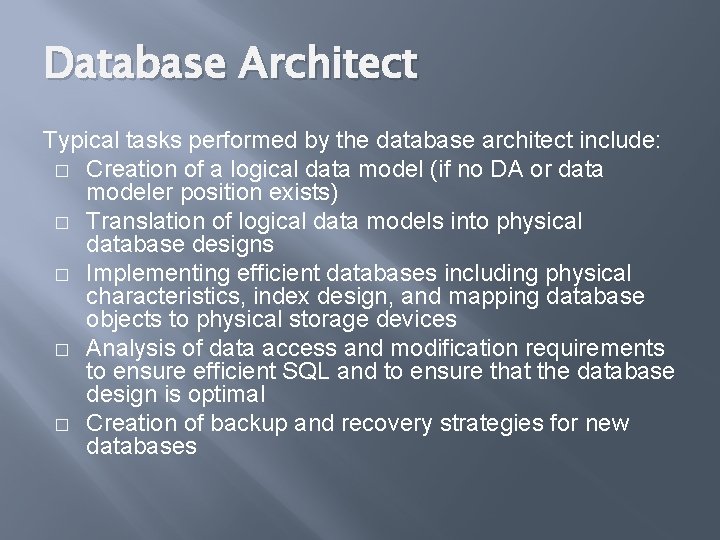 Database Architect Typical tasks performed by the database architect include: � Creation of a