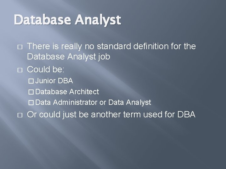 Database Analyst � � There is really no standard definition for the Database Analyst