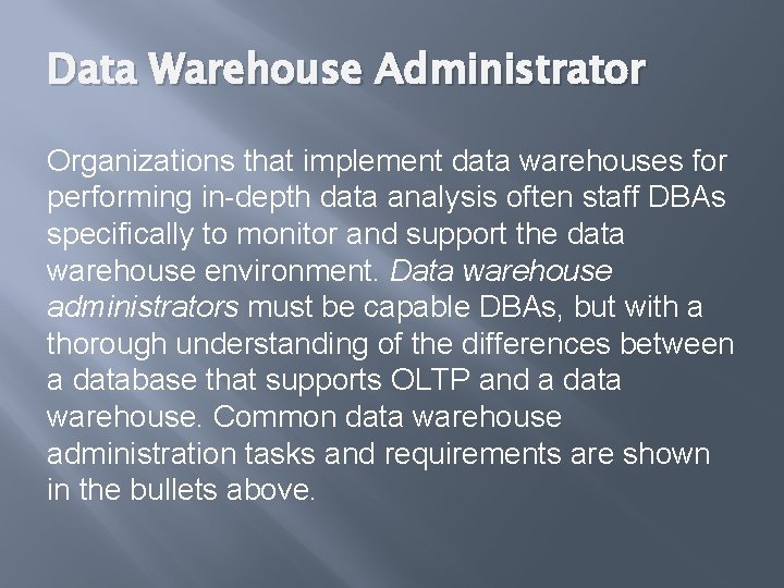 Data Warehouse Administrator Organizations that implement data warehouses for performing in-depth data analysis often