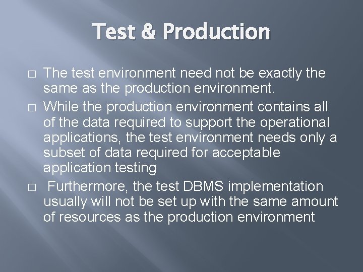 Test & Production � � � The test environment need not be exactly the