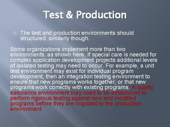 Test & Production � The test and production environments should structured similarly though. Some