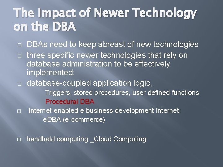 The Impact of Newer Technology on the DBA � � � DBAs need to