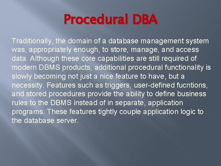 Procedural DBA Traditionally, the domain of a database management system was, appropriately enough, to