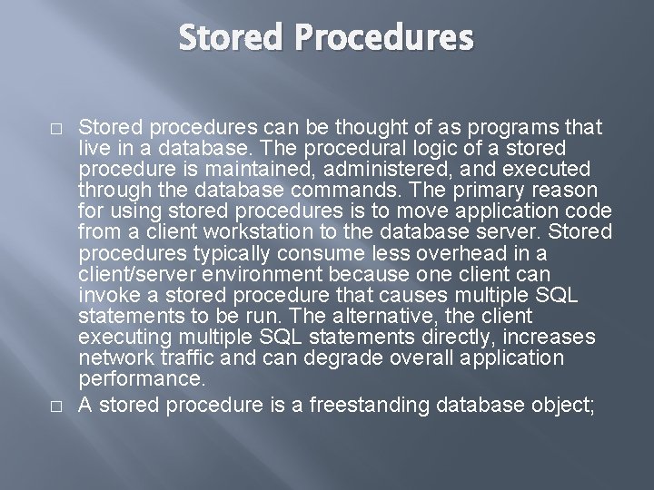 Stored Procedures � � Stored procedures can be thought of as programs that live