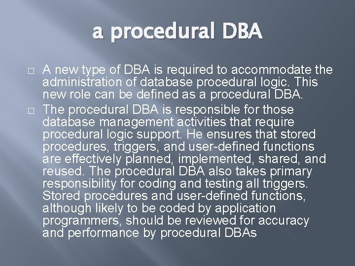 a procedural DBA � � A new type of DBA is required to accommodate