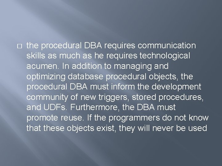 � the procedural DBA requires communication skills as much as he requires technological acumen.