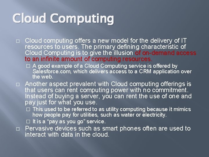 Cloud Computing � Cloud computing offers a new model for the delivery of IT