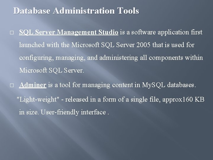 Database Administration Tools � SQL Server Management Studio is a software application first launched