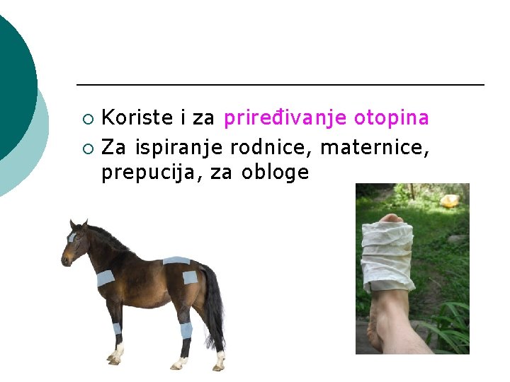 Koriste i za priređivanje otopina ¡ Za ispiranje rodnice, maternice, prepucija, za obloge ¡