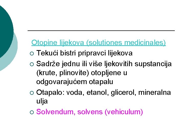 Otopine lijekova (solutiones medicinales) ¡ Tekući bistri pripravci lijekova ¡ Sadrže jednu ili više