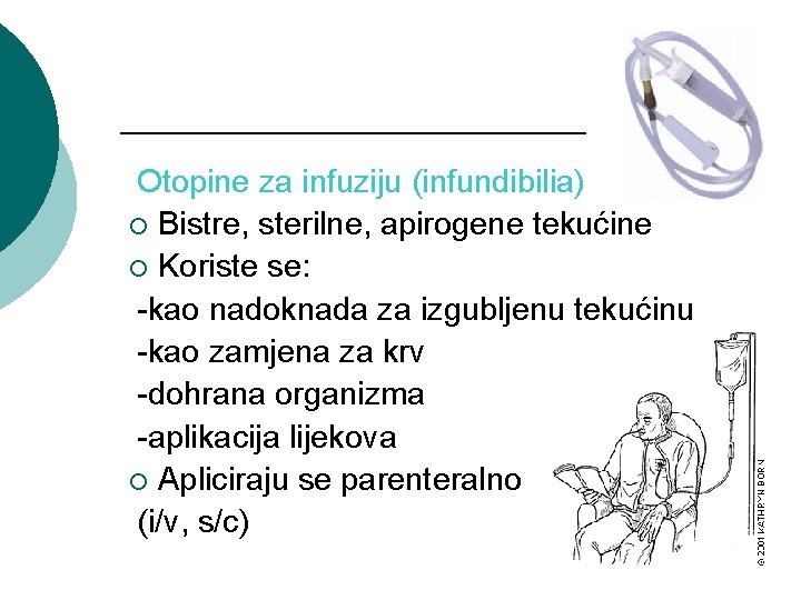 Otopine za infuziju (infundibilia) ¡ Bistre, sterilne, apirogene tekućine ¡ Koriste se: -kao nadoknada