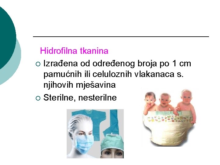 Hidrofilna tkanina ¡ Izrađena od određenog broja po 1 cm pamućnih ili celuloznih vlakanaca