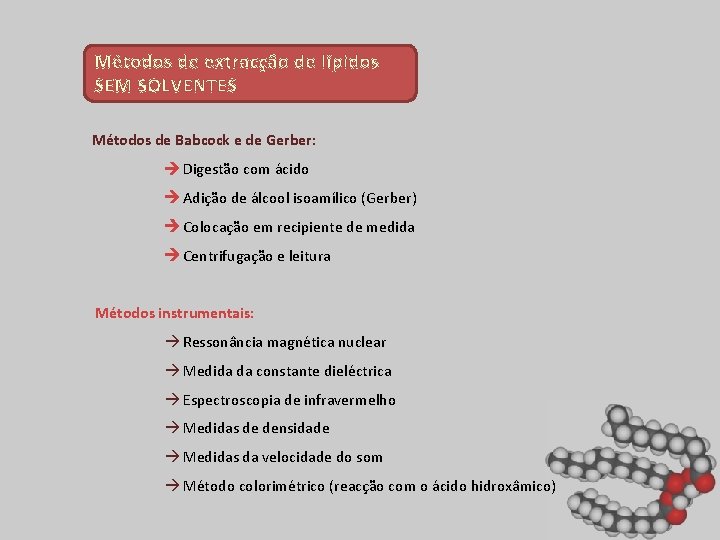 Métodos de extracção de lípidos SEM SOLVENTES Métodos de Babcock e de Gerber: Digestão