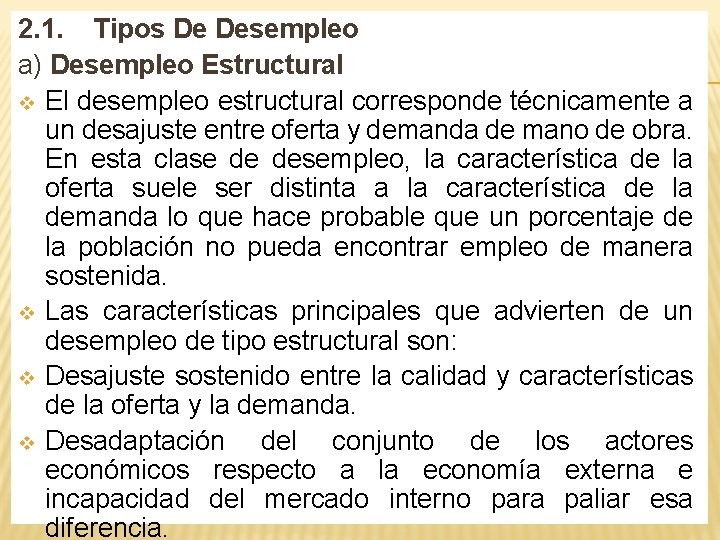 2. 1. Tipos De Desempleo a) Desempleo Estructural v El desempleo estructural corresponde técnicamente