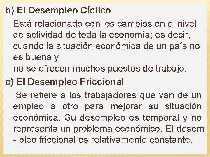 b) El Desempleo Cíclico Está relacionado con los cambios en el nivel de actividad