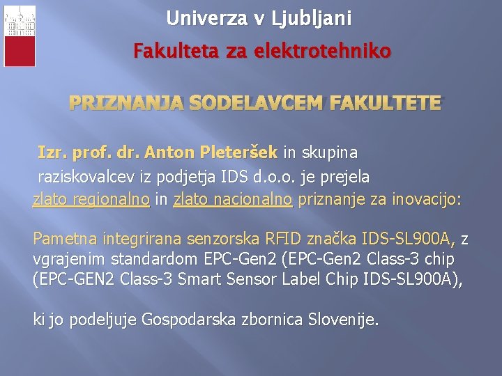 Univerza v Ljubljani Fakulteta za elektrotehniko PRIZNANJA SODELAVCEM FAKULTETE Izr. prof. dr. Anton Pleteršek