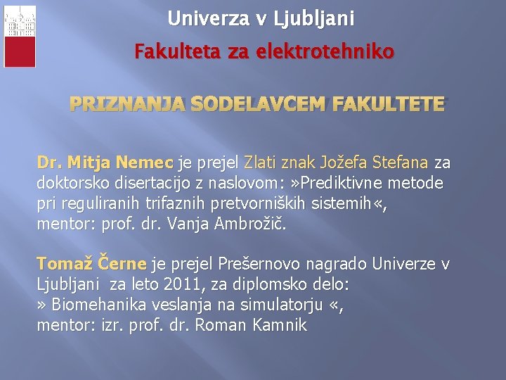 Univerza v Ljubljani Fakulteta za elektrotehniko PRIZNANJA SODELAVCEM FAKULTETE Dr. Mitja Nemec je prejel