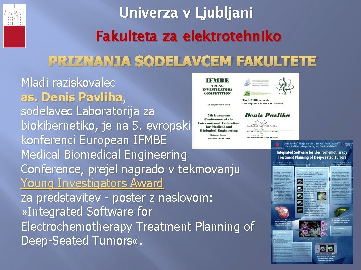 Univerza v Ljubljani Fakulteta za elektrotehniko PRIZNANJA SODELAVCEM FAKULTETE Mladi raziskovalec as. Denis Pavliha,