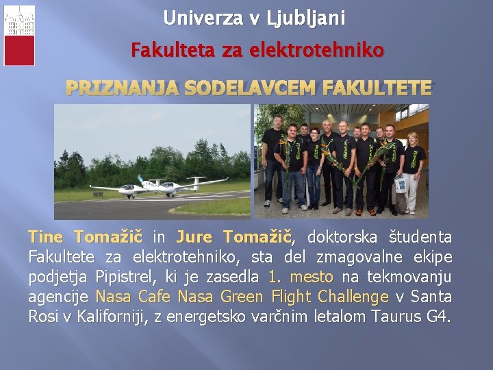 Univerza v Ljubljani Fakulteta za elektrotehniko PRIZNANJA SODELAVCEM FAKULTETE Tine Tomažič in Jure Tomažič,